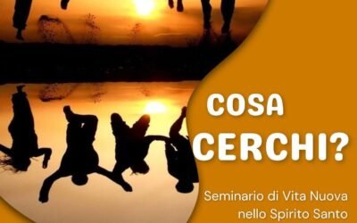 Cosa cerchi? Seminario di Vita nuova nello Spirito Santo per i giovani